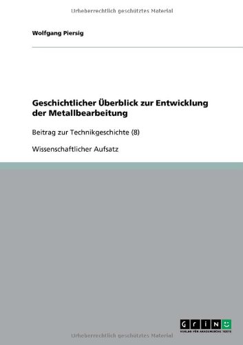 Geschichtlicher Überblick zur Entwicklung der Metallbearbeitung: Beitrag zur Technikgeschichte (8)