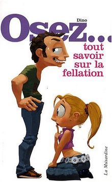 Osez tout savoir sur la fellation