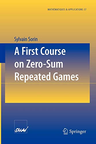 A First Course on Zero-Sum Repeated Games (Mathématiques et Applications, Band 37)