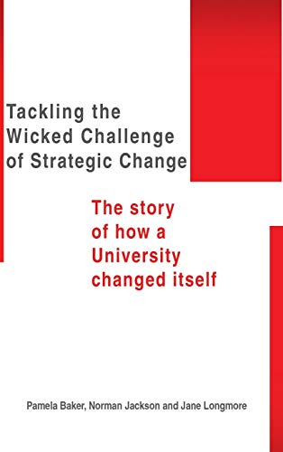 Tackling the Wicked Challenge of Strategic Change: The Story of How a University Changed Itself