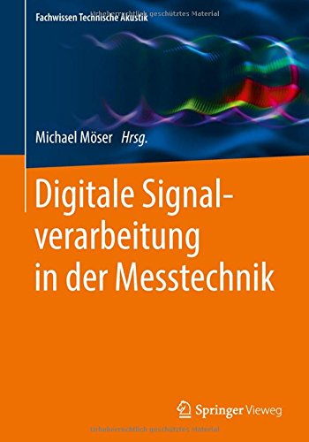 Digitale Signalverarbeitung in der Messtechnik (Fachwissen Technische Akustik)