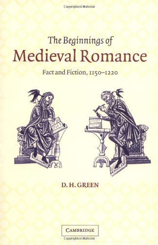 The Beginnings of Medieval Romance: Fact and Fiction, 1150–1220 (Cambridge Studies in Medieval Literature, Band 47)