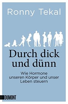 Durch dick und dünn: Wie Hormone unseren Körper und unser Leben steuern (Taschenbücher) von Tekal, Ronny | Buch | Zustand gut
