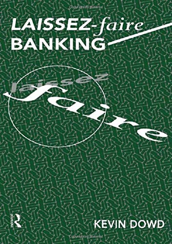 Laissez Faire Banking (Foundations of the Market Economy)