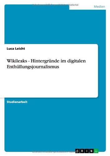 Wikileaks - Hintergründe im digitalen Enthüllungsjournalismus