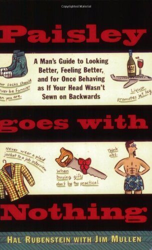 Paisley Goes with Nothing: A Man's Guide to Style