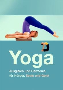 Yoga: Ausgleich und Harmonie für Körper, Seele und Geist