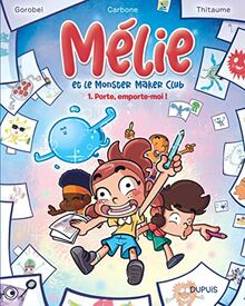 Mélie et le Monster Maker Club. Vol. 1. Porte, emporte-moi !