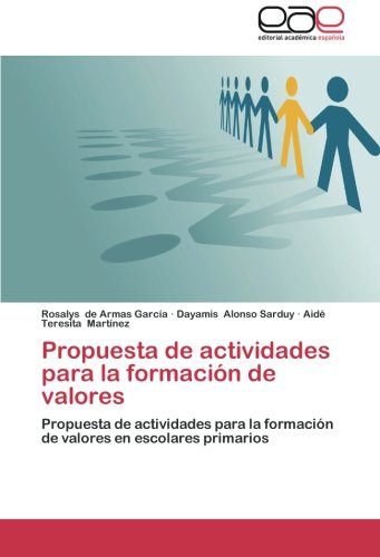 Propuesta de actividades para la formación de valores: Propuesta de actividades para la formación de valores en escolares primarios