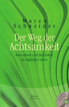 Der Weg der Achtsamkeit: Bewusstheit und Meditation im täglichen Leben