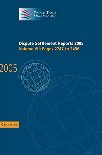 Dispute Settlement Reports Complete Set 178 Volume Hardback Set: Dispute Settlement Reports 2005 (World Trade Organization Dispute Settlement Reports)