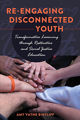 Re-engaging Disconnected Youth: Transformative Learning through Restorative and Social Justice Education (Adolescent Cultures, School and Society)