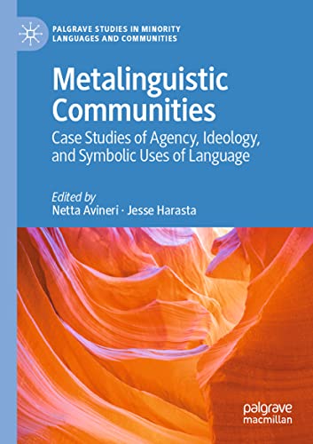 Metalinguistic Communities: Case Studies of Agency, Ideology, and Symbolic Uses of Language (Palgrave Studies in Minority Languages and Communities)