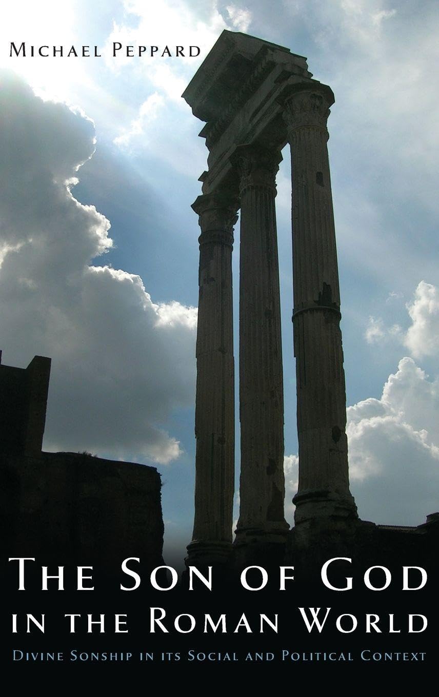 The Son of God in the Roman World: Divine Sonship in Its Social and Political Context