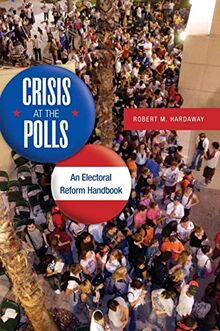 Crisis at the Polls: An Electoral Reform Handbook