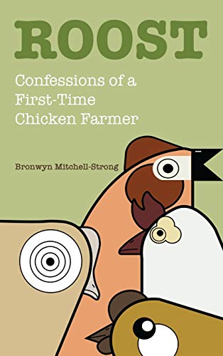 Roost: Confessions of a First-Time Chicken Farmer