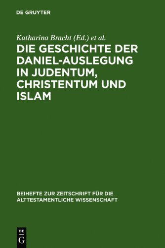 Die Geschichte der Daniel-Auslegung in Judentum, Christentum und Islam (Beiheft Zur Zeitschrift Fur Die Alttestamentliche Wissenschaft) (Beihefte Zur ... Fur die Alttestamentliche Wissenschaft)