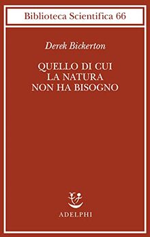 Quello di cui la natura non ha bisogno. Linguaggio, mente ed evoluzione (Biblioteca scientifica)