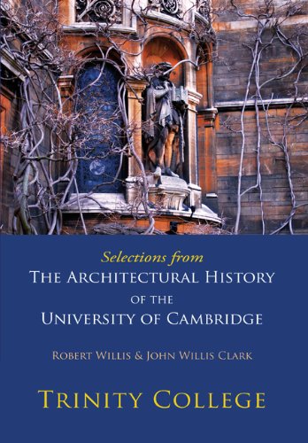 Selections from The Architectural History of the University of Cambridge: Trinity College