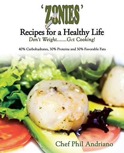 ZONIES' Recipes for a Healthy Life: Don't Weight . . . Get Cooking!