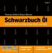 Schwarzbuch Öl. 7 CDs + mp3-CD: Eine Geschichte von Gier, Krieg, Macht und Geld