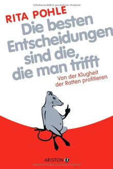 Die besten Entscheidungen sind die, die man trifft: Von der Klugheit der Ratten profitieren