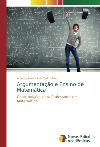 Argumentação e Ensino de Matemática: Contribuições para Professores de Matemática