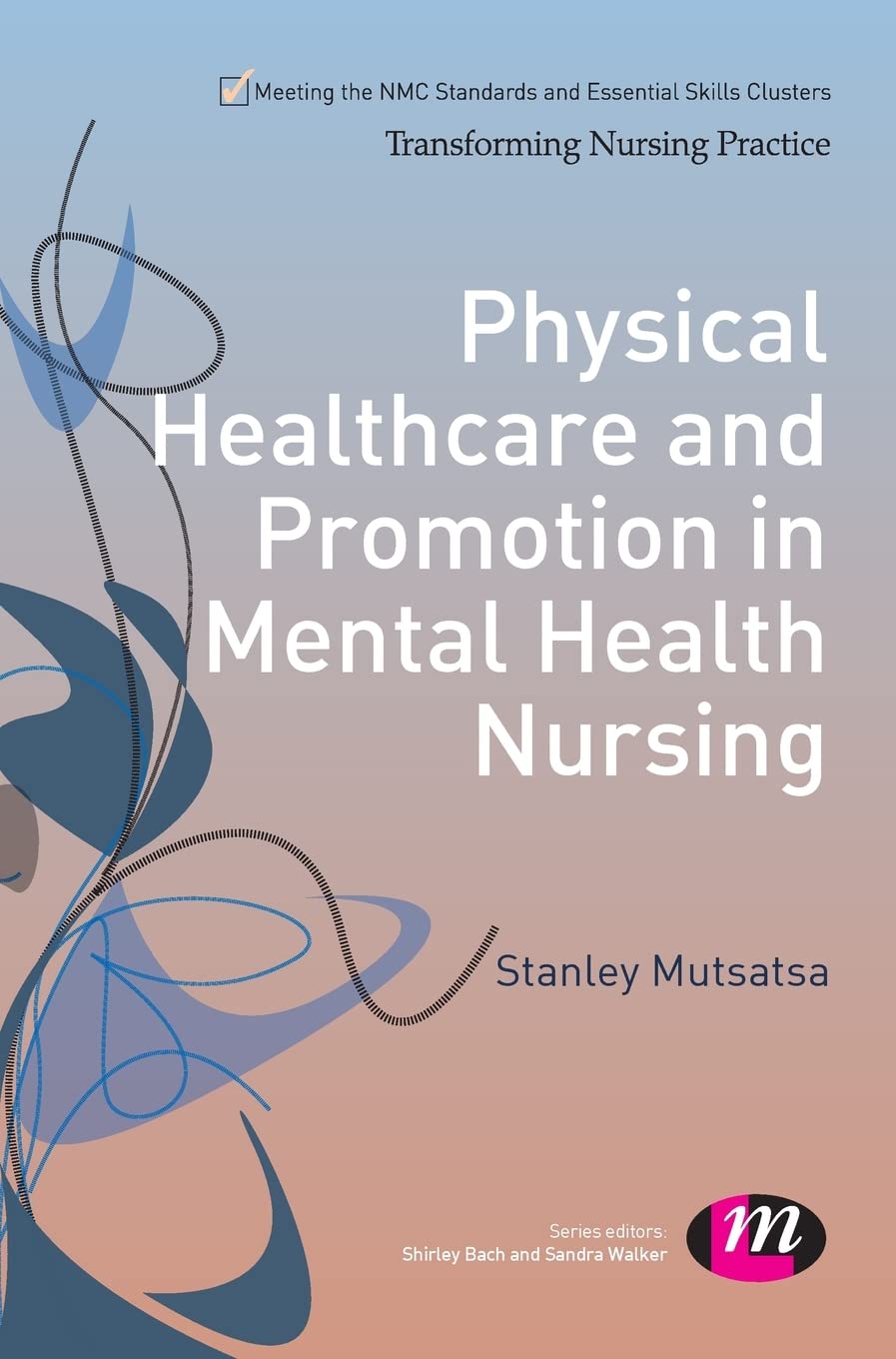 Physical Healthcare and Promotion in Mental Health Nursing (Transforming Nursing Practice)