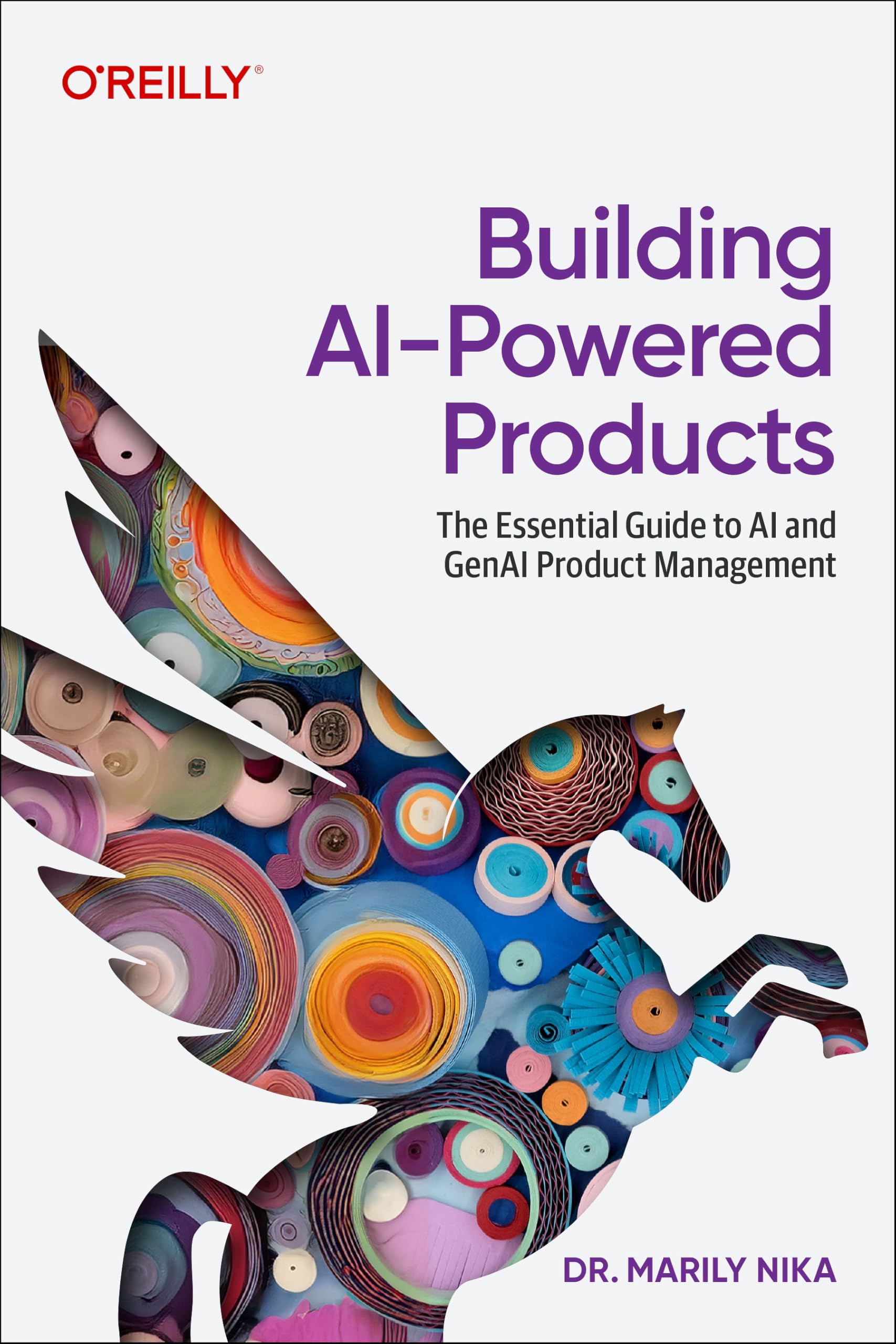 Marily Nika Building Ai-Powered Products, The Essential Guide To Ai And Genai Product Management