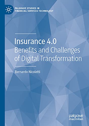 Insurance 4.0: Benefits and Challenges of Digital Transformation (Palgrave Studies in Financial Services Technology)
