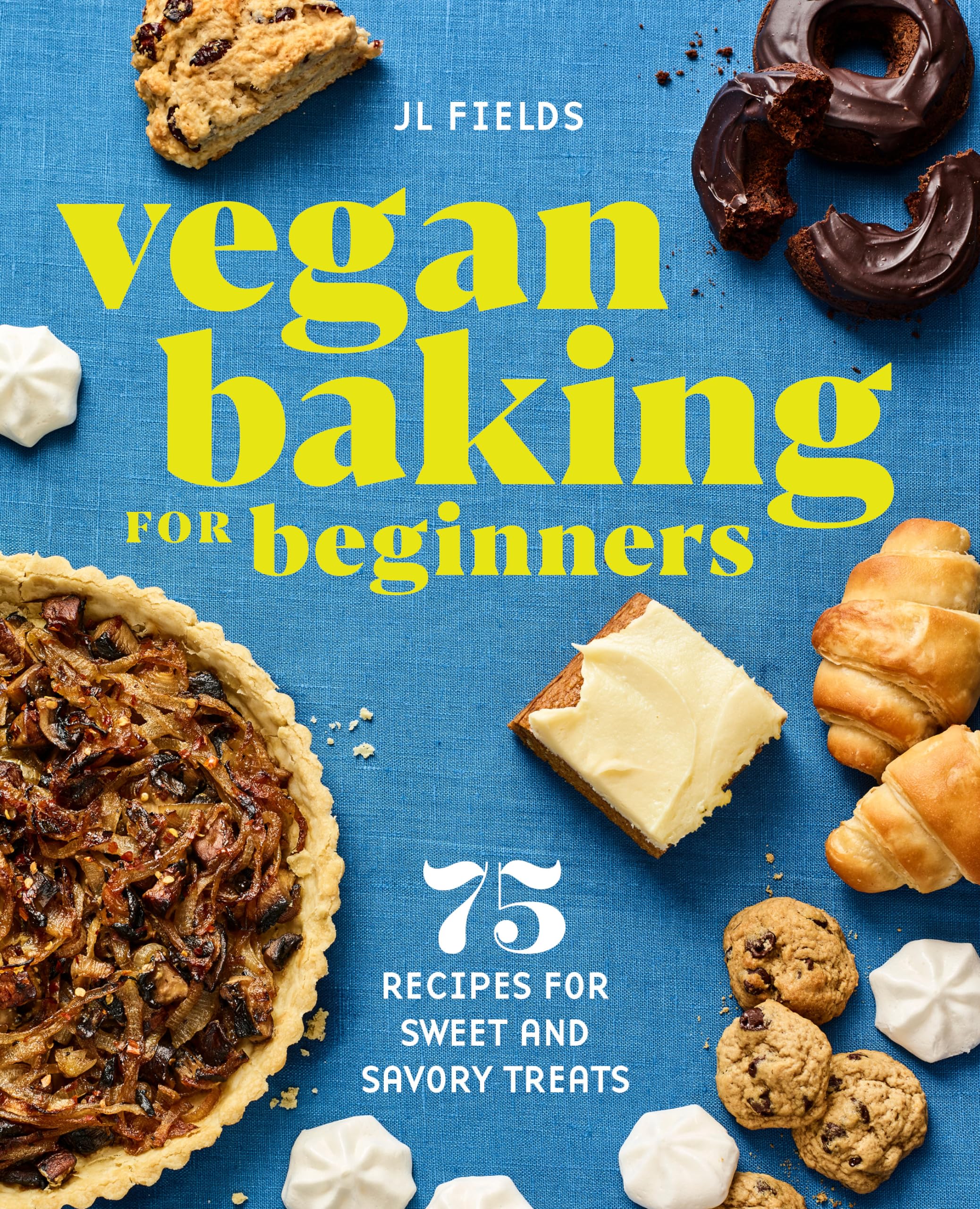 Vegan Baking for Beginners: 75 Recipes for Sweet and Savory Treats