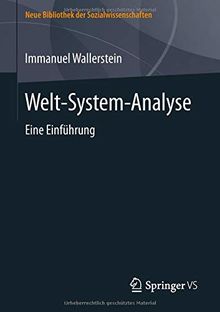 Welt-System-Analyse: Eine Einführung (Neue Bibliothek der Sozialwissenschaften)
