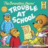 The Berenstain Bears and the Trouble at School (First Time Books(R))
