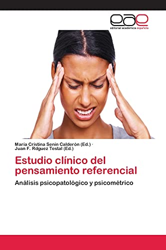 Estudio clínico del pensamiento referencial: Análisis psicopatológico y psicométrico