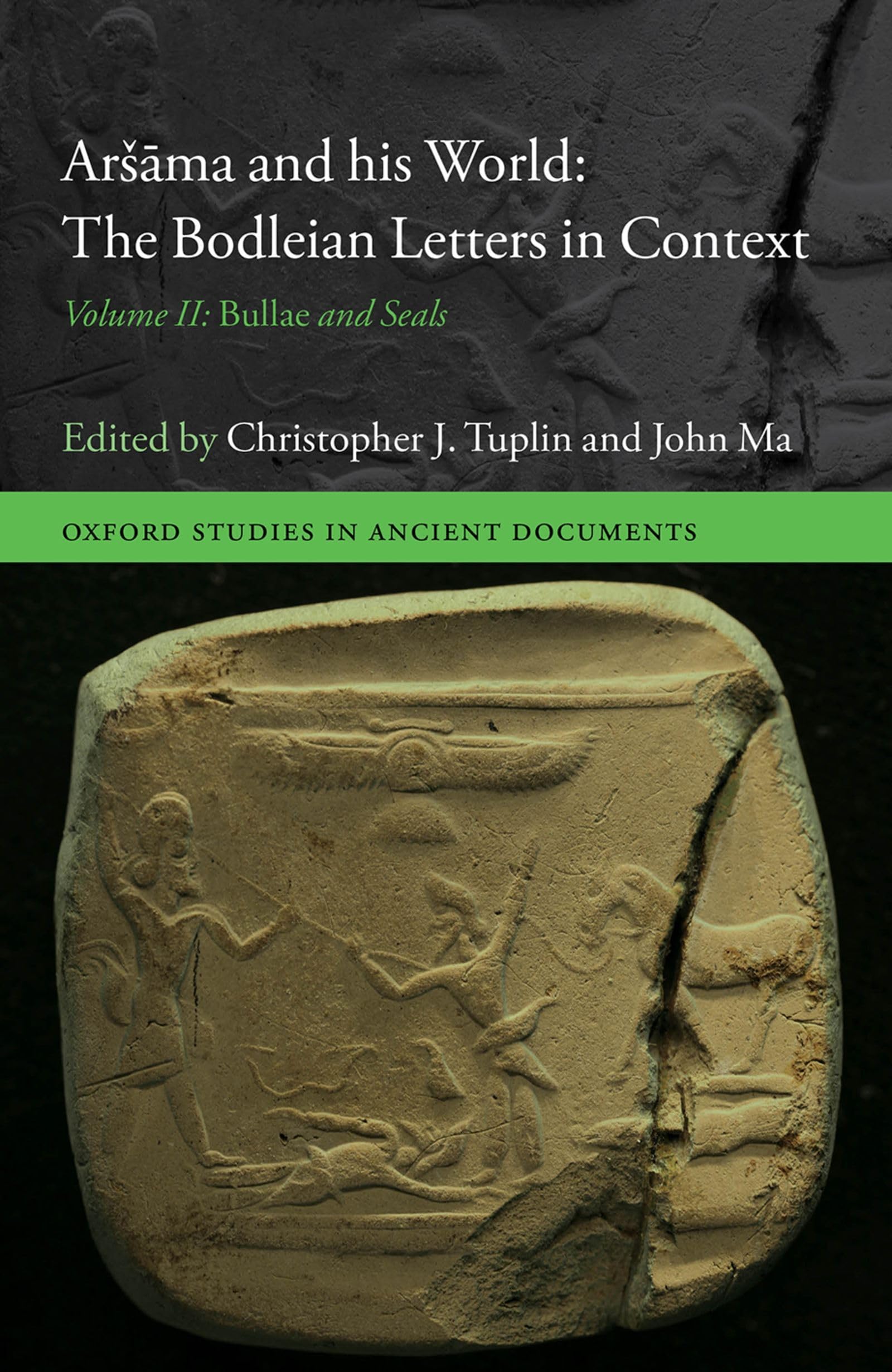 ARSHAMA & HIS WORLD V2 OSAD C: Bullae and Seals: the Bodleian Letters in Context (Oxford Studies in Ancient Documents, Band 2)
