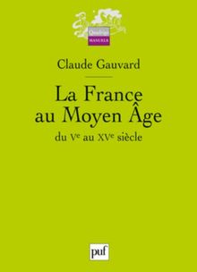 La France au Moyen Age du Ve au XVe siècle