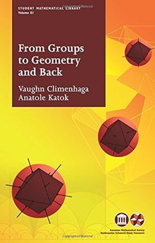 From Groups to Geometry and Back (Student Mathematical Library, Band 81)