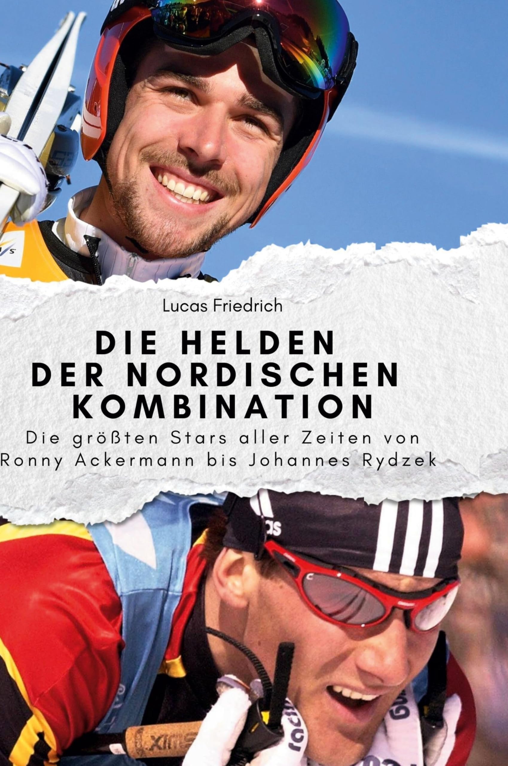 Die Helden der Nordischen Kombination: Die größten Stars aller Zeiten von Ronny Ackermann bis Johannes Rydzek
