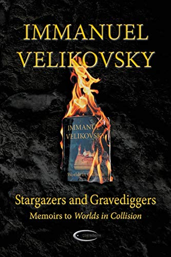 Immanuel Velikovsky Stargazers And Gravediggers, Memoirs To Worlds In Collision
