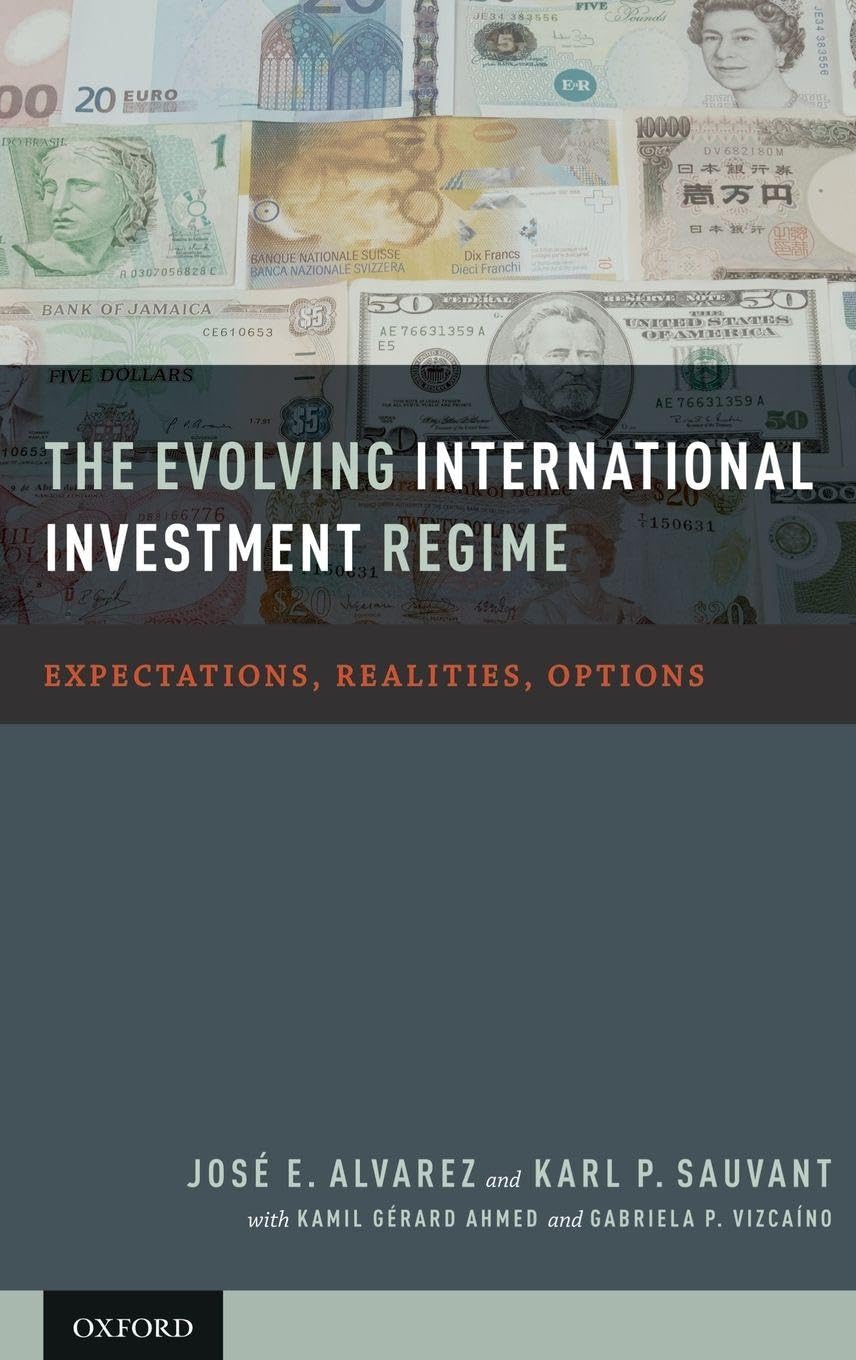 The Evolving International Investment Regime: Expectations, Realities, Options