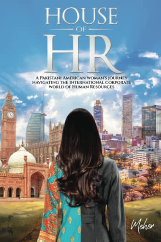 House of HR: A Pakistani American woman’s journey navigating the international corporate world of Human Resources