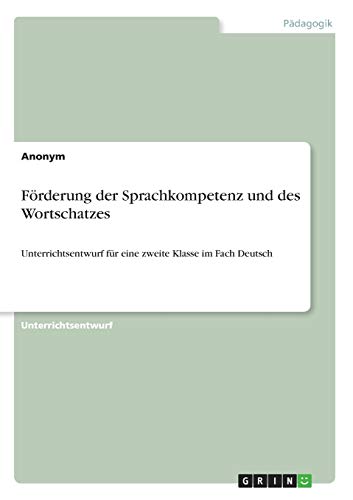 Förderung der Sprachkompetenz und des Wortschatzes: Unterrichtsentwurf für eine zweite Klasse im Fach Deutsch
