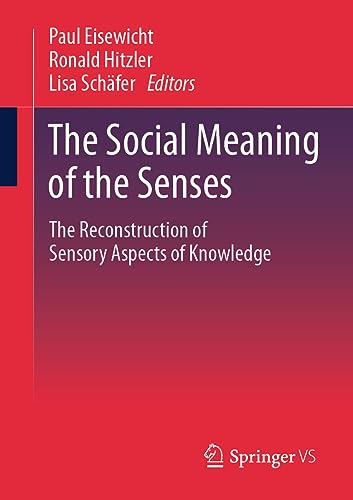 The Social Meaning of the Senses: The Reconstruction of Sensory Aspects of Knowledge (Erlebniswelten)