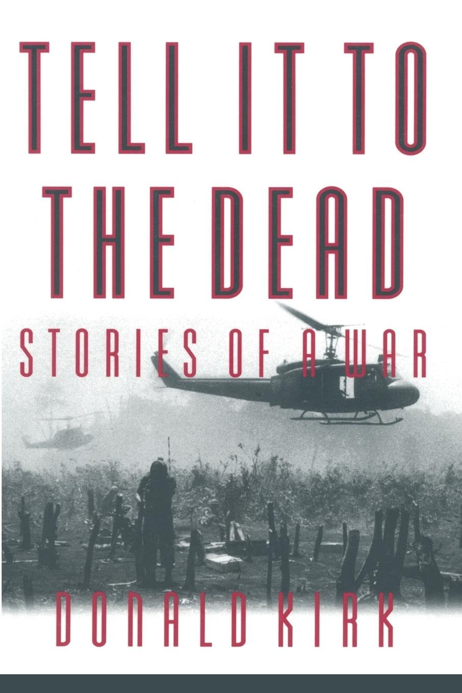 Tell it to the Dead: Memories of a War (East Gate Books)