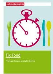 Fix Food: Preiswerte und schnelle Küche