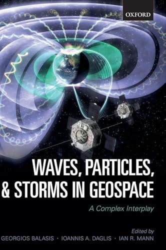 Waves, Particles, and Storms in Geospace: A Complex Interplay