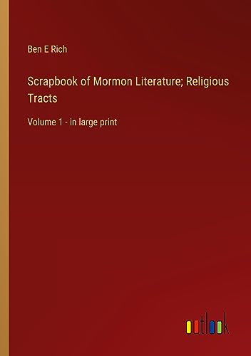Scrapbook of Mormon Literature; Religious Tracts: Volume 1 - in large print