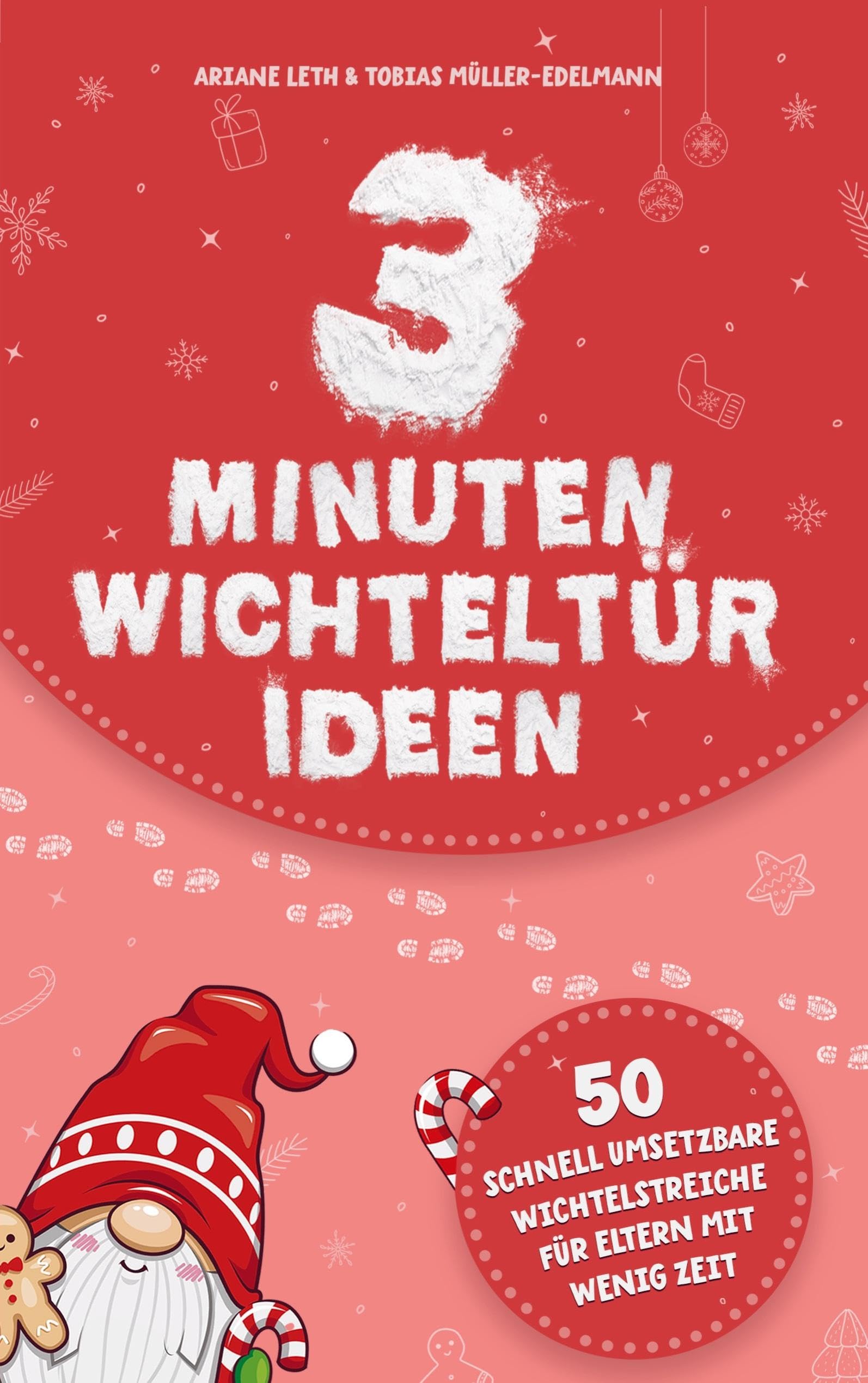 3 Minuten Wichteltür Ideen: 50 schnell umsetzbare Wichtelstreiche für Eltern mit wenig Zeit