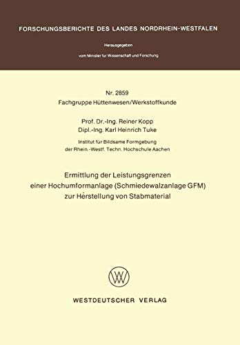 Ermittlung der Leistungsgrenzen einer Hochumformanlage (Schmiedewalzanlage GFM) zur Herstellung von Stabmaterial (Forschungsberichte des Landes Nordrhein-Westfalen, 2859, Band 2859)