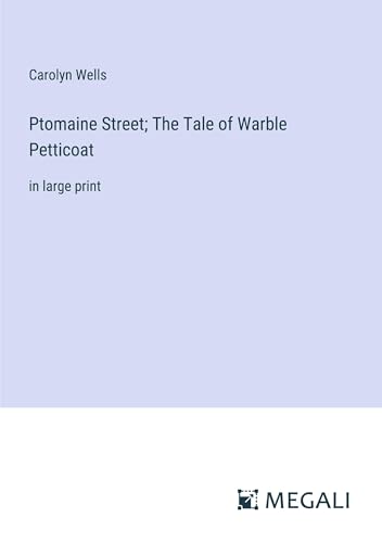 Ptomaine Street; The Tale of Warble Petticoat: in large print